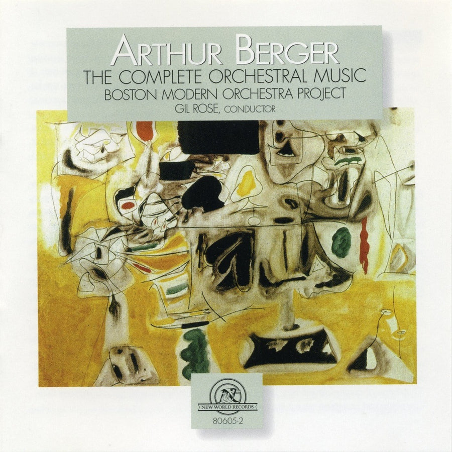 Arthur Berger: The Complete Orchestral Music