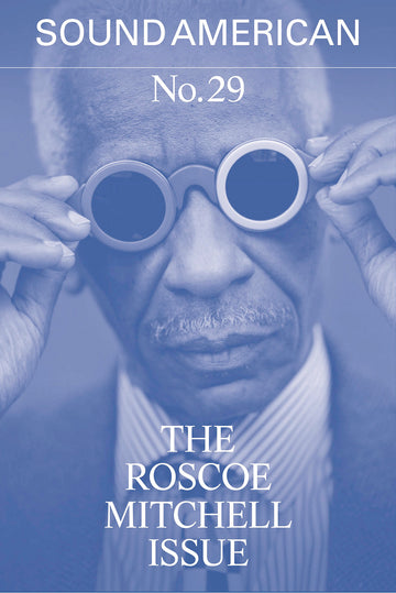 Sound American 29 · The Roscoe Mitchell Issue
